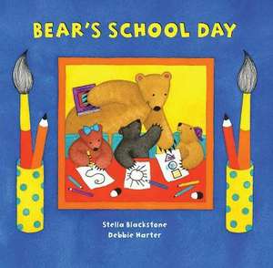 Bear's School Day de Stella Blackstone