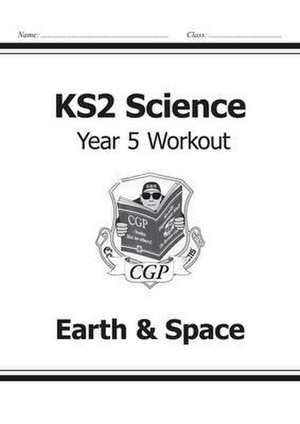 KS2 Science Year 5 Workout: Earth & Space de Cgp Books