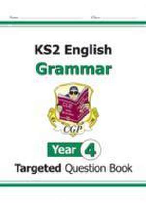 KS2 English Year 4 Grammar Targeted Question Book (with Answers) de Cgp Books