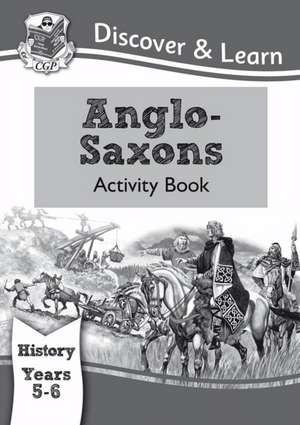 KS2 History Discover & Learn: Anglo-Saxons Activity Book (Years 5 & 6) de Cgp Books