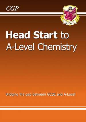 Head Start to A-Level Chemistry (with Online Edition) de Cgp Books