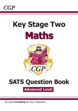 KS2 Maths Targeted SATS Question Book - Advanced Level (for tests in 2018 and beyond) de CGP Books