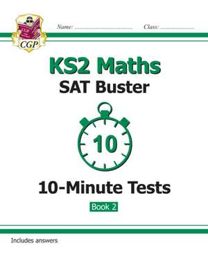 KS2 Maths SAT Buster 10-Minute Tests: Maths - Book 2 (for tests in 2018 and beyond) de CGP Books