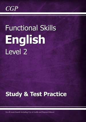 Functional Skills English Level 2 - Study & Test Practice de Cgp Books