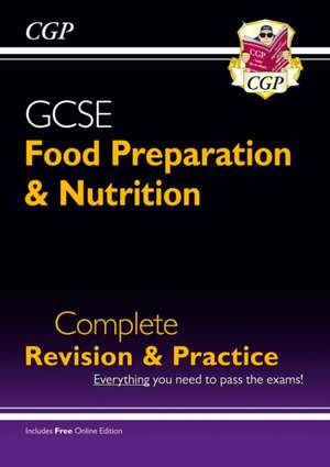 Grade 9-1 GCSE Food Preparation & Nutrition - Complete Revision & Practice (with Online Edition): perfect for the 2023 and 2024 exams de CGP Books