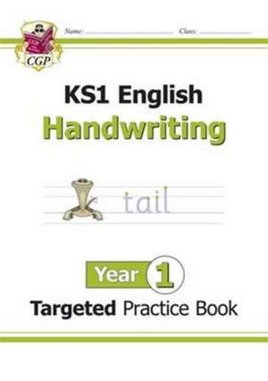 KS1 English Year 1 Handwriting Targeted Practice Book de CGP Books