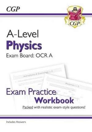 A-Level Physics: OCR A Year 1 & 2 Exam Practice Workbook - includes Answers: for the 2025 and 2026 exams de Cgp Books