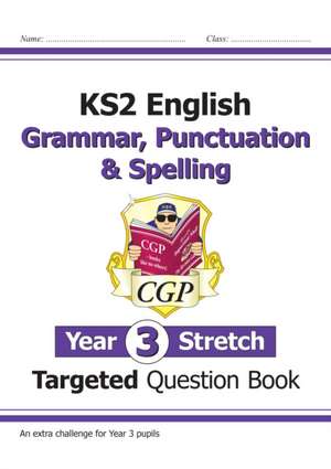 KS2 English Year 3 Stretch Grammar, Punctuation & Spelling Targeted Question Book (w/Answers) de Cgp Books