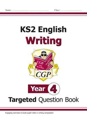 KS2 English Year 4 Writing Targeted Question Book de CGP Books