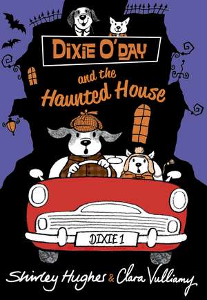 Dixie O'Day and the Haunted House de Shirley Hughes