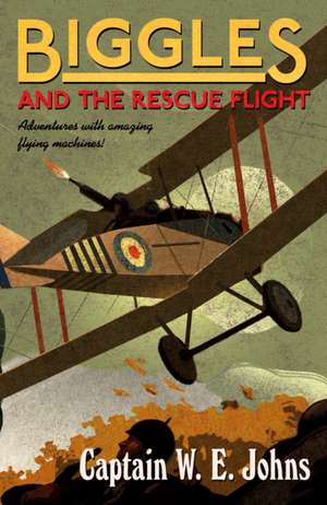 Biggles and the Rescue Flight de W. E. Johns