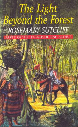 The Light Beyond the Forest de Rosemary Sutcliff