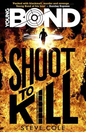 Young Bond: Shoot to Kill de Steve Cole