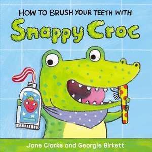 How to Brush Your Teeth with Snappy Croc de Jane Clarke