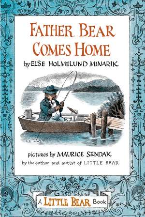 Father Bear Comes Home de Else Holmelund Minarik