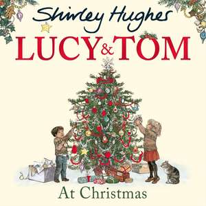 Lucy and Tom at Christmas de Shirley Hughes