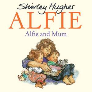 Alfie and Mum de Shirley Hughes