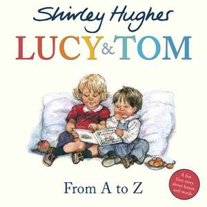 Lucy & Tom: From A to Z de Shirley Hughes