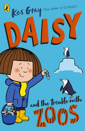 Daisy and the Trouble with Zoos de Kes Gray