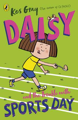 Daisy and the Trouble with Sports Day de Kes Gray