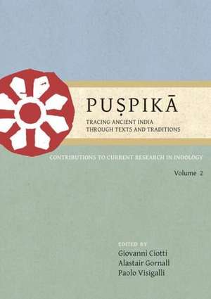 Puspika: Contributions to Current Research in Indology Volume 2 de Giovanni Ciotti