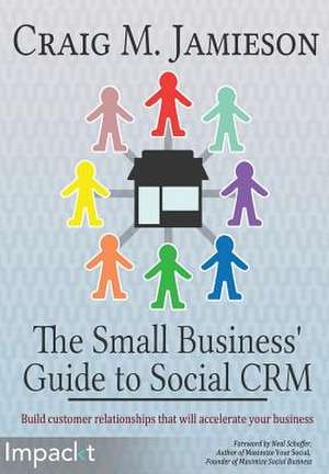 The Small Business' Guide to Social Crm de Craig M. Jamieson