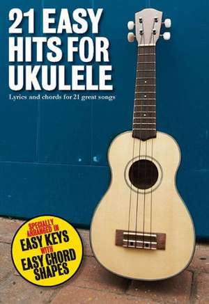 21 Easy Hits for Ukulele de Hal Leonard Corp