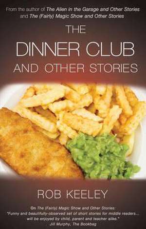 The Dinner Club and Other Stories de Rob Keeley