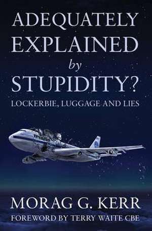 Adequately Explained by Stupidity? de Morag G. Kerr