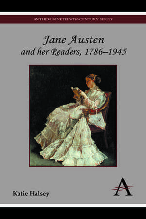 Jane Austen and Her Readers, 1786-1945 de Katie Halsey