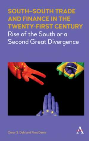 South South Trade and Finance in the Twenty-First Century: Rise of the South or a Second Great Divergence de Omar Dahi