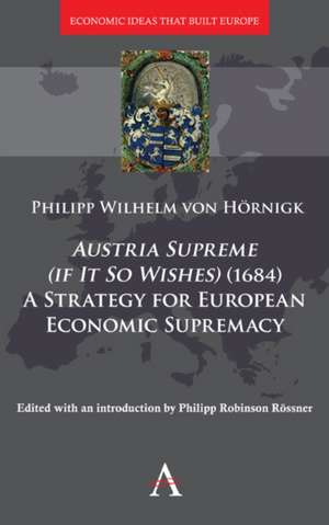 Austria Supreme, if it so Wishes (1684)': 'A Strategy that Made Europe Rich' de Philipp von Hoernigk