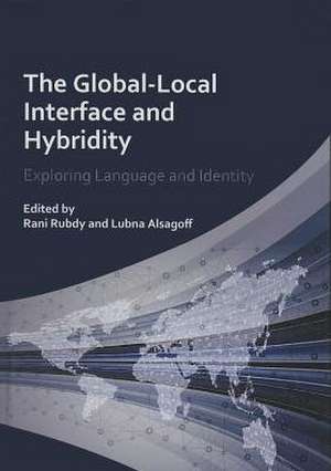 The Global-Local Interface and Hybridity: Exploring Language and Identity de Rani Rubdy