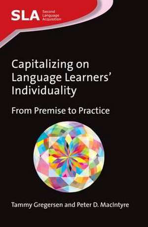 Capitalizing on Language Learners' Individuality: From Premise to Practice de Tammy Gregersen