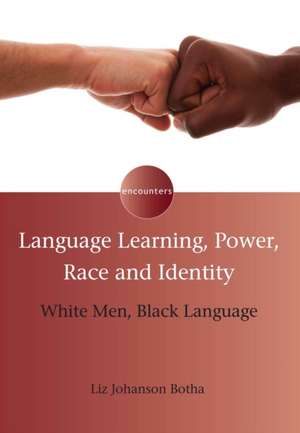 Language Learning, Power, Race and Identity de Liz Johnson Botha