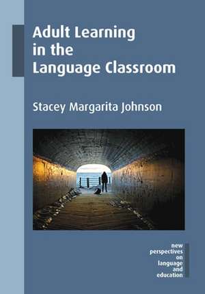 Adult Learning in the Language Classroom de Stacey Margarita Johnson