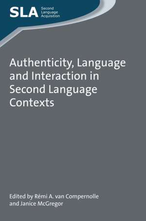 Authenticity, Language and Interaction in Second Language Contexts de Remi a. Van Compernolle