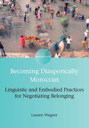 Becoming Diasporically Moroccan de Lauren Wagner