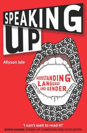 Speaking Up: Understanding Language and Gender de Allyson Jule