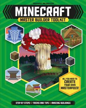 Minecraft Master Builder Toolkit de Juliet Stanley