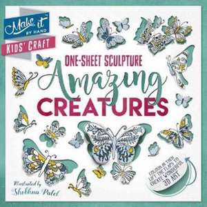 Make It Kids' Craft: One-Sheet Sculpture: Amazing Creatures de Shobhna Patel