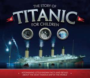 The Story of the Titanic for Children de Joe Fullman