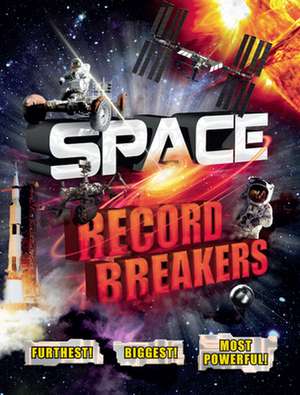 Space Record Breakers de Anne Rooney