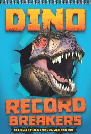 Record Breakers: Dino Record Breakers: The biggest, fastest and deadliest dinos ever! de Darren Naish
