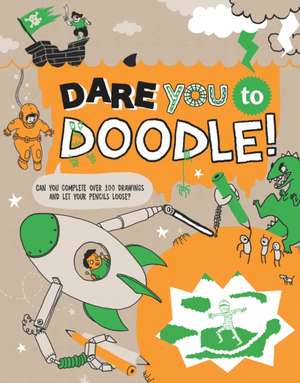 Dare You to Doodle! de Caroline Rowlands