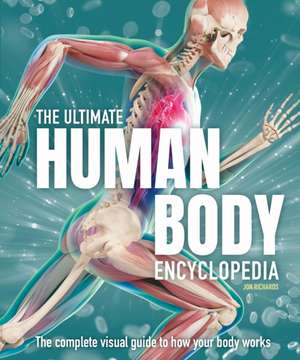 The Ultimate Human Body Encyclopedia de Jon Richards