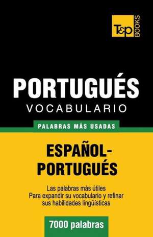 Vocabulario Espanol-Portugues - 7000 Palabras Mas Usadas: The Definitive Sourcebook de Andrey Taranov