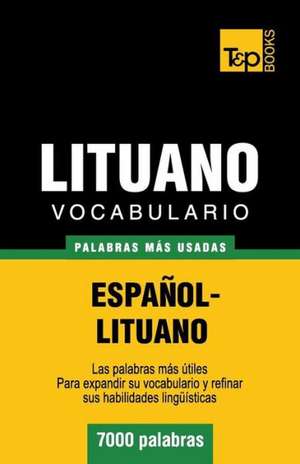 Vocabulario Espanol-Lituano - 7000 Palabras Mas Usadas: The Definitive Sourcebook de Andrey Taranov