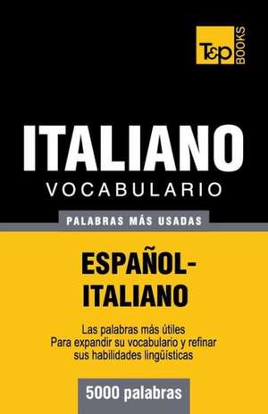 Vocabulario Espanol-Italiano - 5000 Palabras Mas Usadas: The Definitive Sourcebook de Andrey Taranov