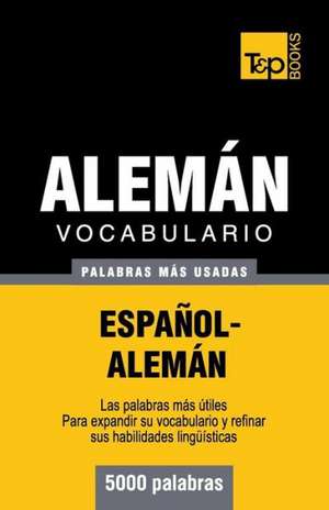 Vocabulario Espanol-Aleman - 5000 Palabras Mas Usadas: The Definitive Sourcebook de Andrey Taranov